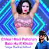 About Chhori Mari Pahchan Bata Hu R Khula Song